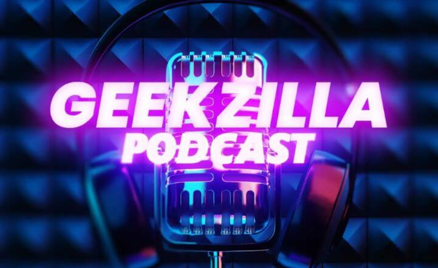 Geekzilla Podcast, The Ultimate Hub For Geek Culture, Gaming And Tech